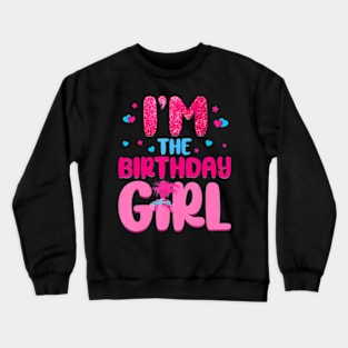 Im The Birthday Girl Family Crewneck Sweatshirt